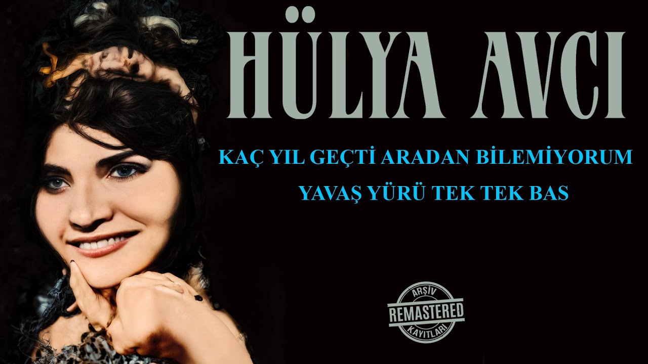 Hülya Avcı - Kaç Yıl Geçti Aradan Bilemiyorum / Yavaş Yürü Tek Tek Bas