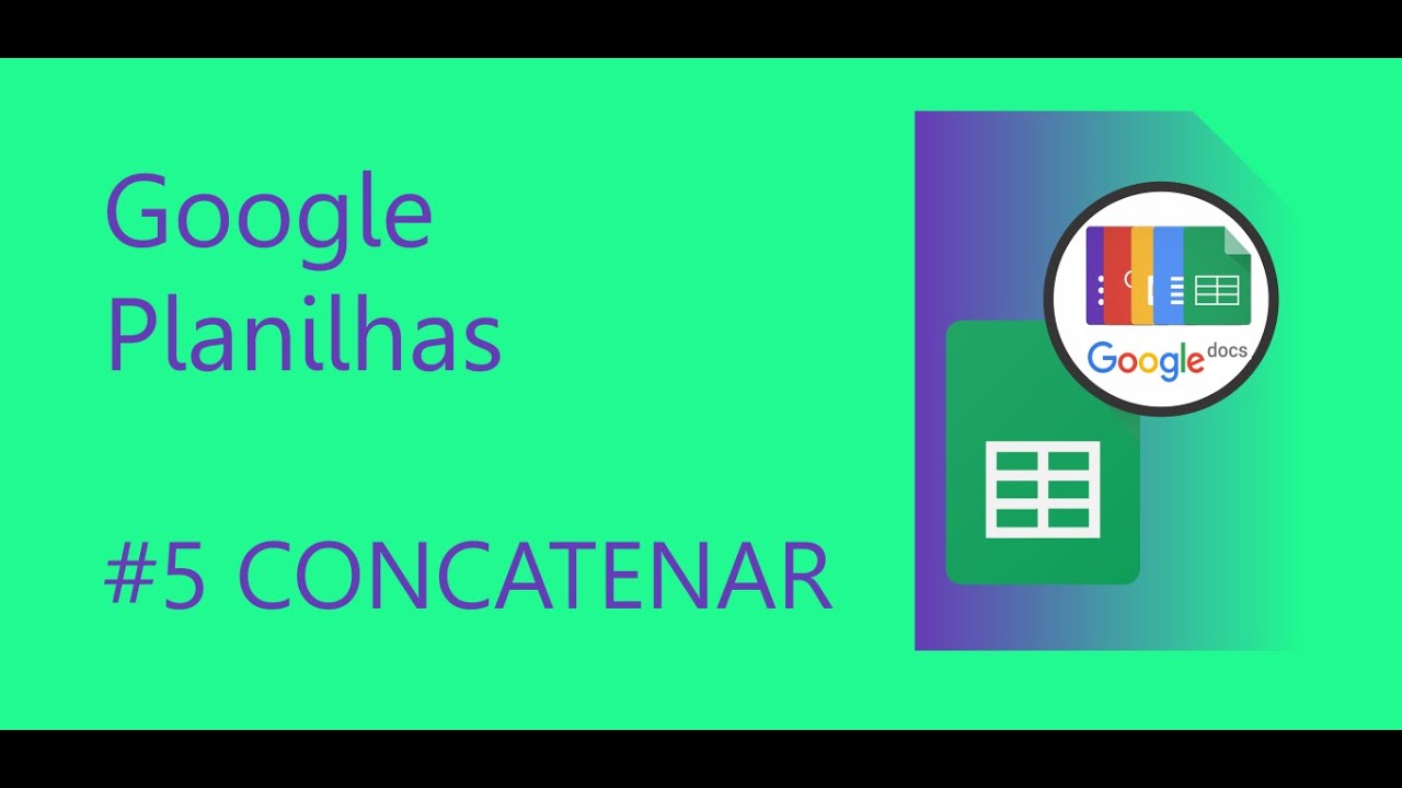 #5 FUNÇÃO CONCATENAR - Planilhas Google