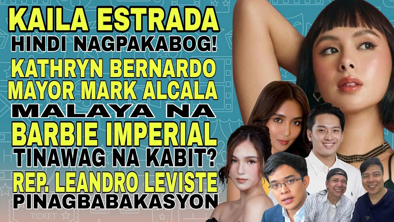 KAILA ESTRADA, AYAW PAKABOG, MARK ALCALA AT KATHRYN, MALAYA NA, BARBIE IMPERIAL, KABIT NGA BA?