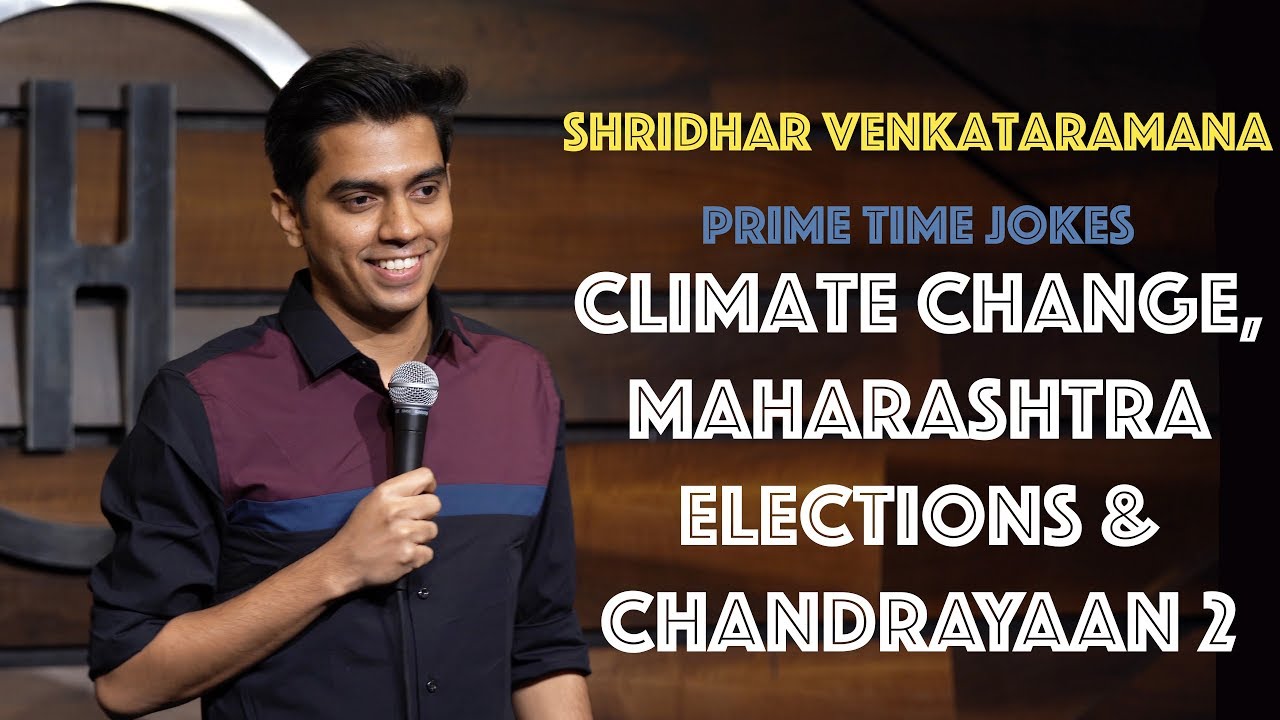 Climate Change, Maha. Elections & Chandrayaan 2 | Indian Stand Up Comedy | Shridhar Venkataramana