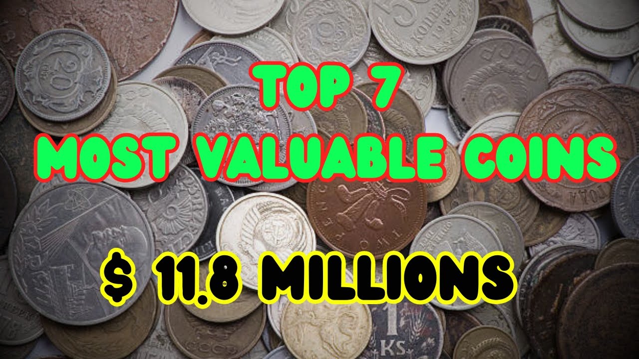 Top 7 Most Valuable Coins