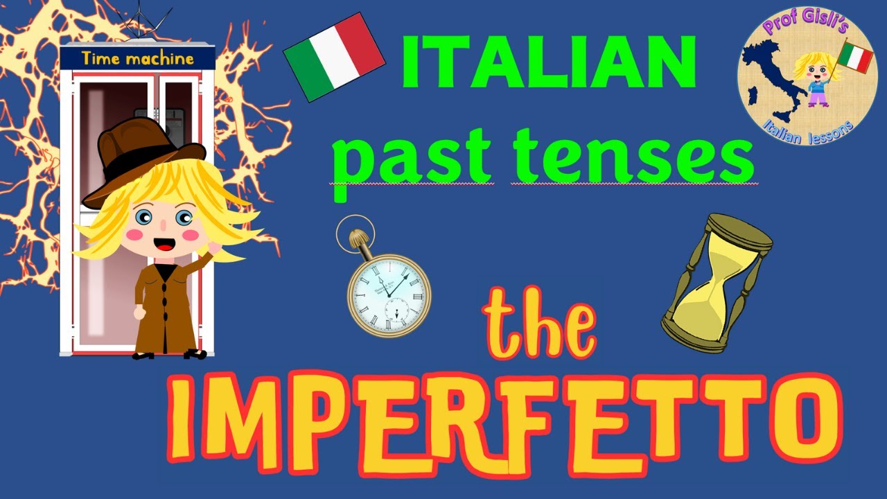 Italian past tenses: The IMPERFETTO (Imperfect Indicative)