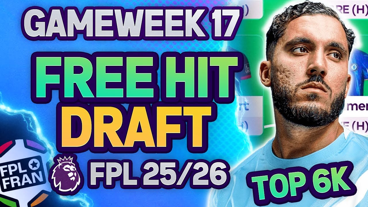 FPL GW17 MY FREE HIT DRAFT 🌍 RANK 6K | Fantasy Premier League 2025/26