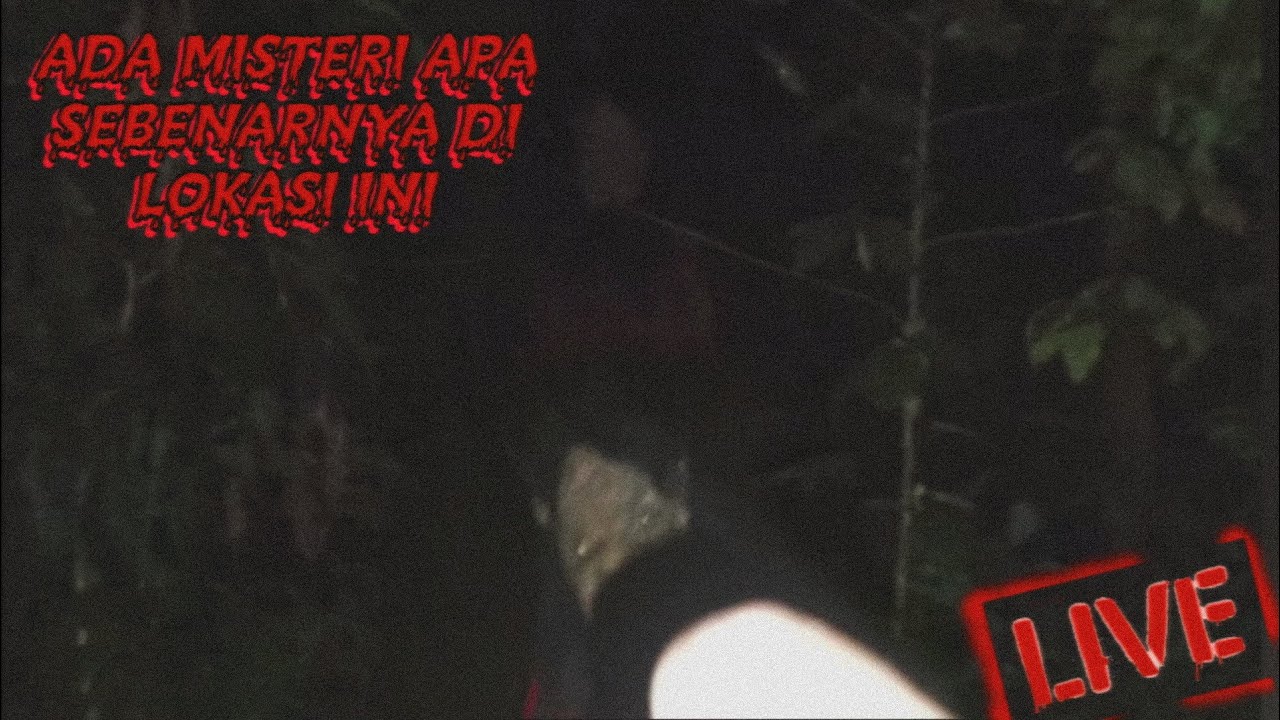 Live misteri ‼️UNGKAPAN MISTERI YANG ADA DI LOKASI INI