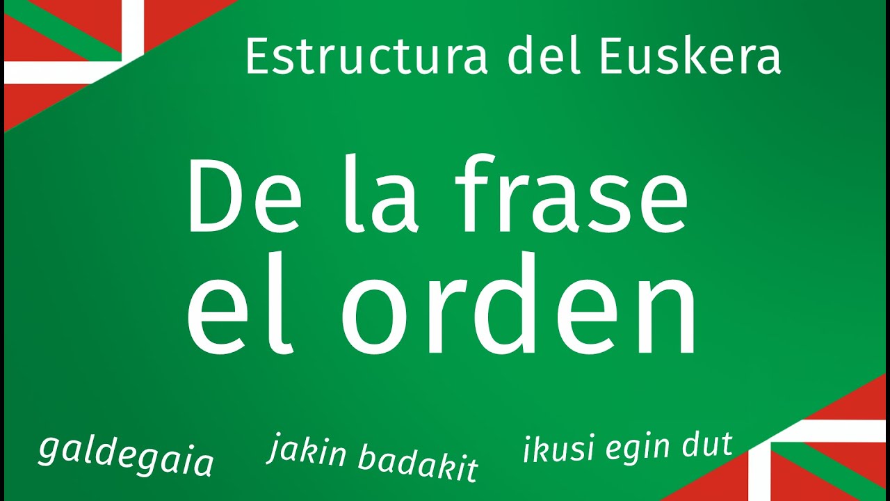 De la frase el orden en euskera - Estructura del Euskera