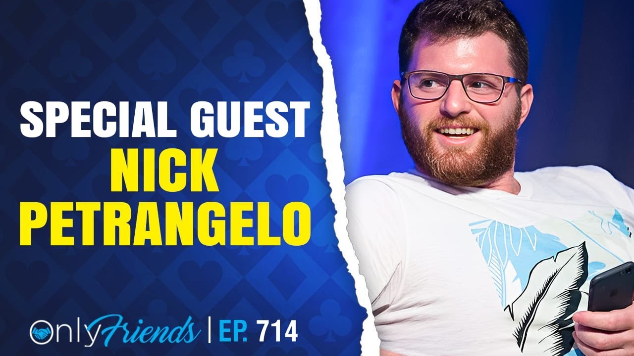 High Stakes Coach Nick Petrangelo Joins Us LIVE!! | Only Friends Pod Ep #714 | w/Matt Berkey