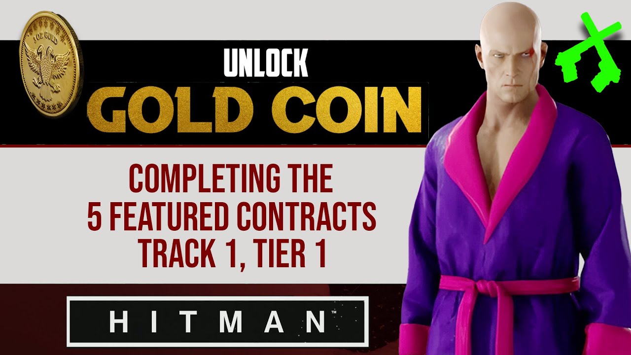 Unlocked The Gold Coin I Completed 5 Featured Contract HITMAN WoA