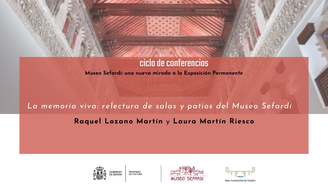 La memoria viva: relectura de salas y patios del Museo Sefardí - Raquel Lozano y Laura Martín
