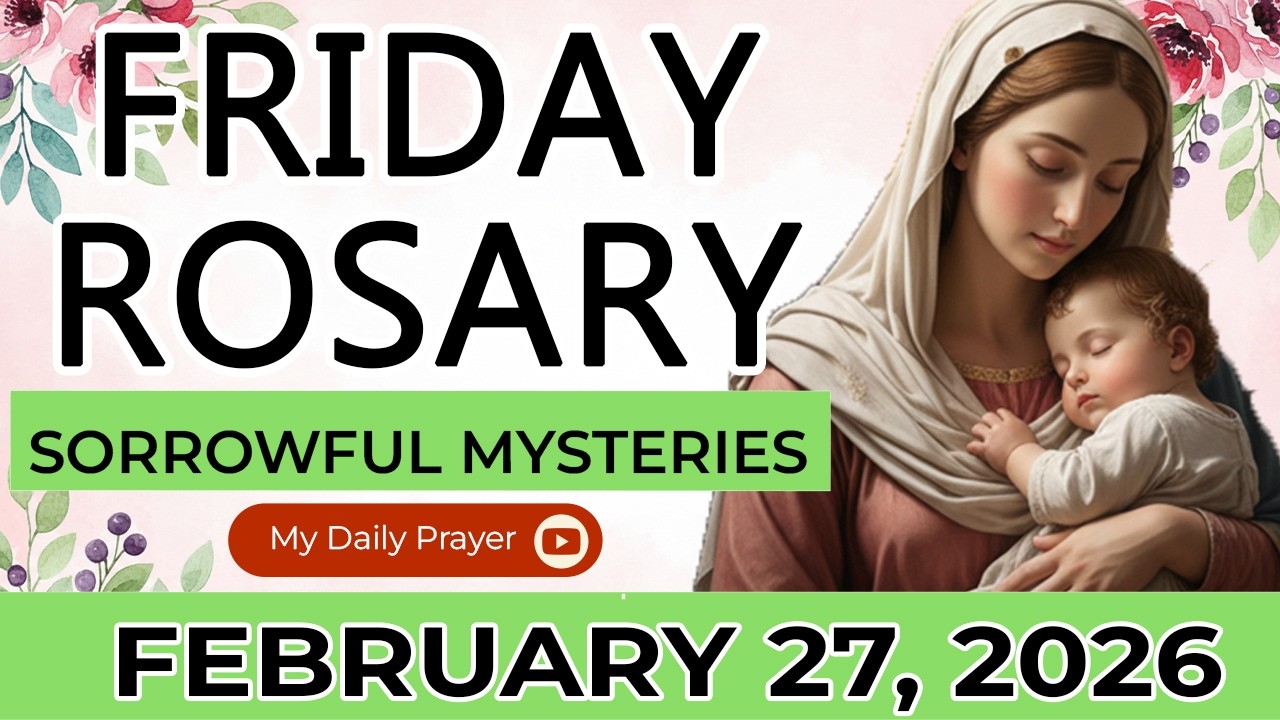 HOLY ROSARY FRIDAY 💛SORROWFUL MYSTERIES OF THE ROSARY🌹 FEBRUARY 27 2026 | GRACE UPON GRACE