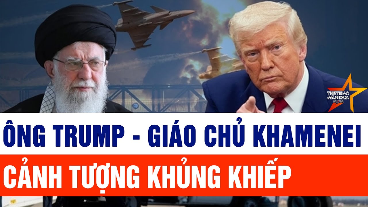 Toàn cảnh Thế giới 21/1: Cảnh tượng khủng khiếp chưa từng có giữa ông Trump và đại giáo chủ Khamenei