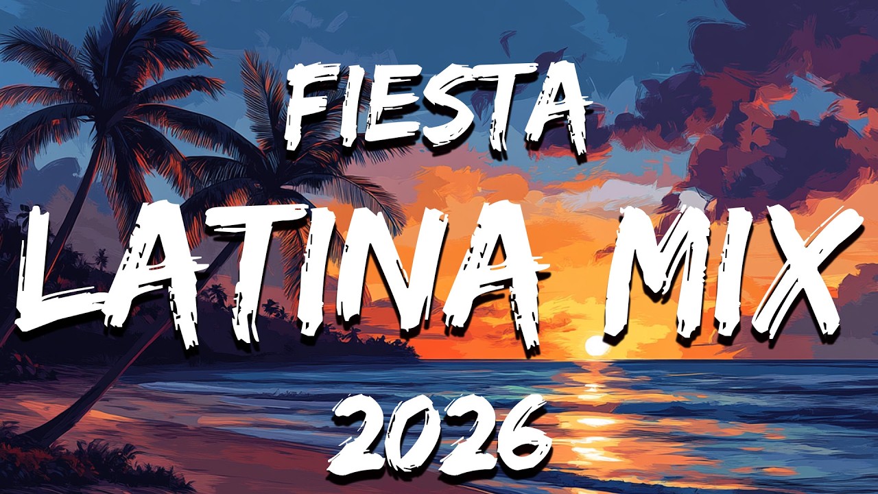 FIESTA LATINA MIX  🌴 LO MAS NUEVO DEL VERANO 2026 🌴TOP MUSICA VARIADA 2026 POP LATINO MIX