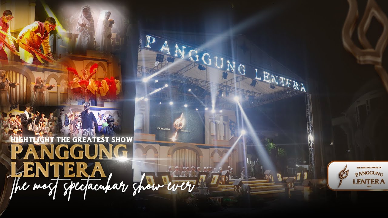 HIGHLIGHT THE GREATEST SHOW OF PANGGUNG LENTERA 2025