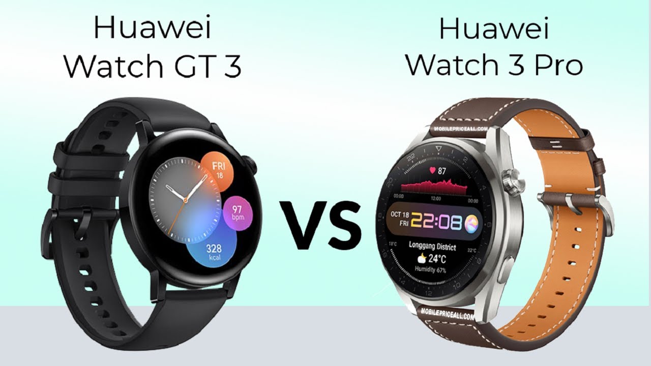 Huawei Watch GT 3 VS Huawei Watch 3 Pro