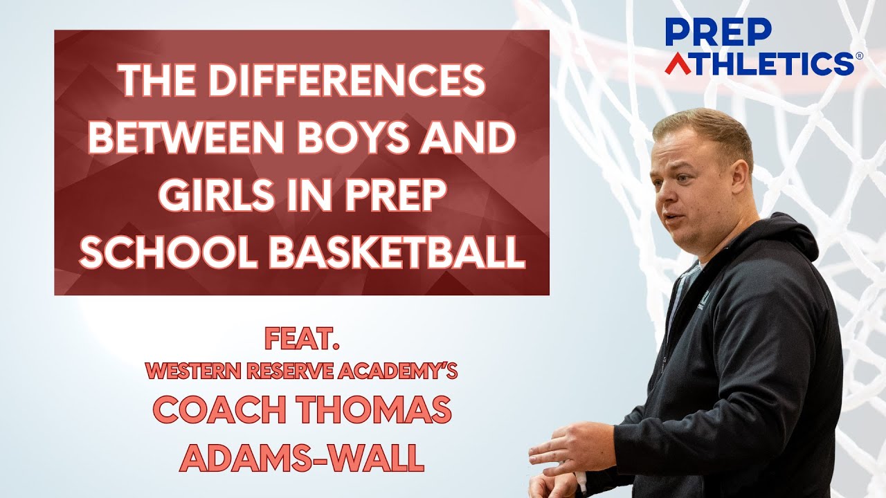 The Differences Between Boys and Girls in Prep School Basketball w/ Coach Thomas Adams-Wall