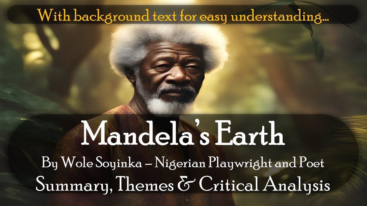 Mandela's Earth Poem by Wole Soyinka - With Background Text