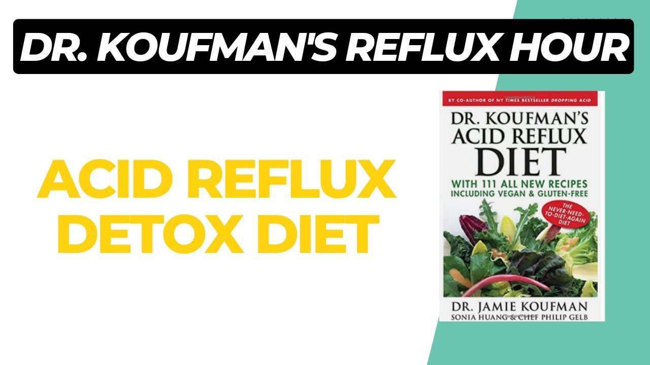 Reflux Detox Discussion and Q&A - Dr. Koufman's Reflux Hour 5/3/23