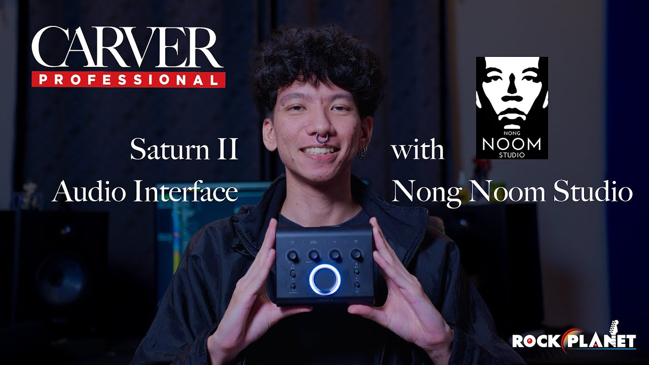Carver Professional Saturn II Experience with Nong Noom Studio - Rockplanet