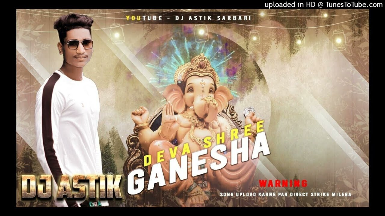 Deva Shree Ganesha Remix Dj Astik Sarbari