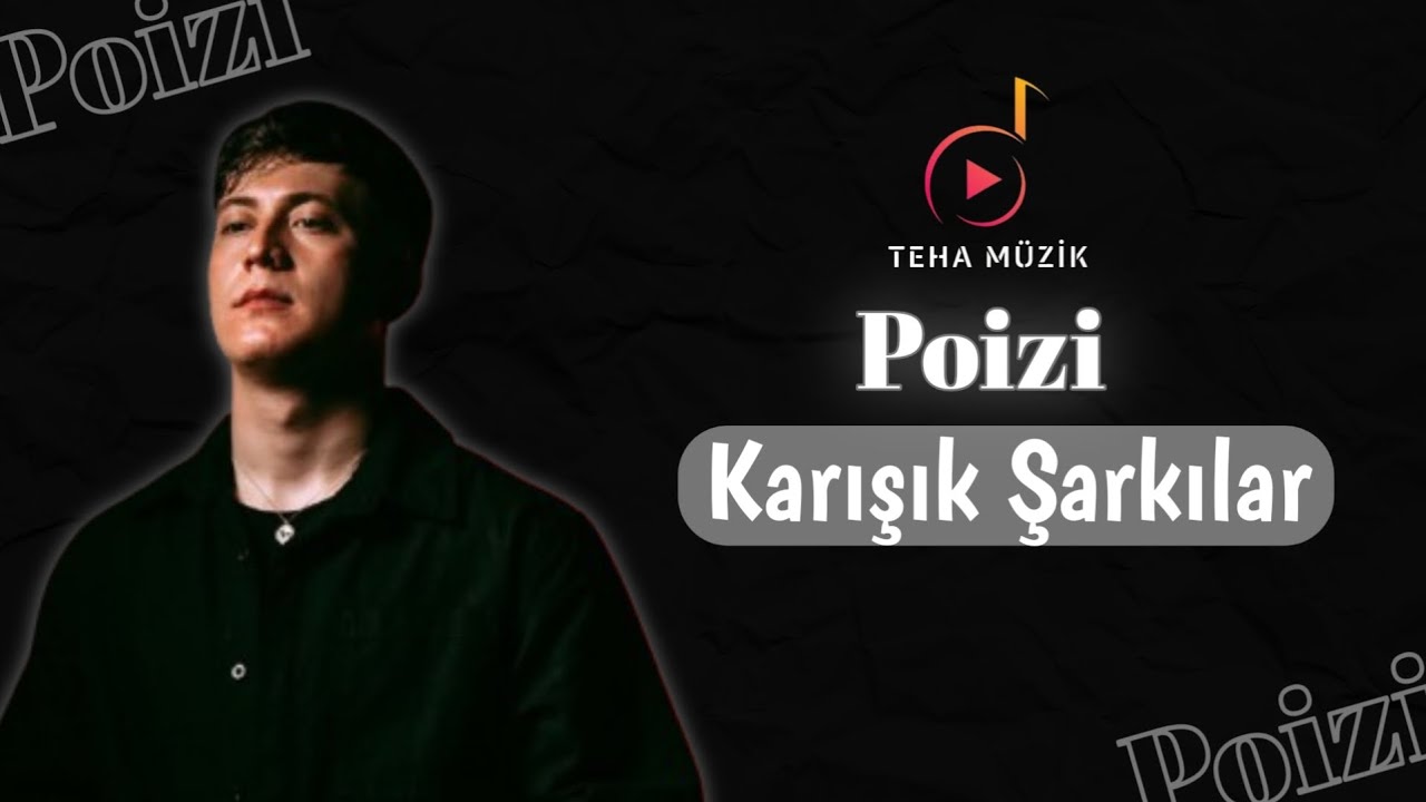 Poizi Şarkılar | Karışık Şarkılar | Seçme Şarkılar | #Poizi