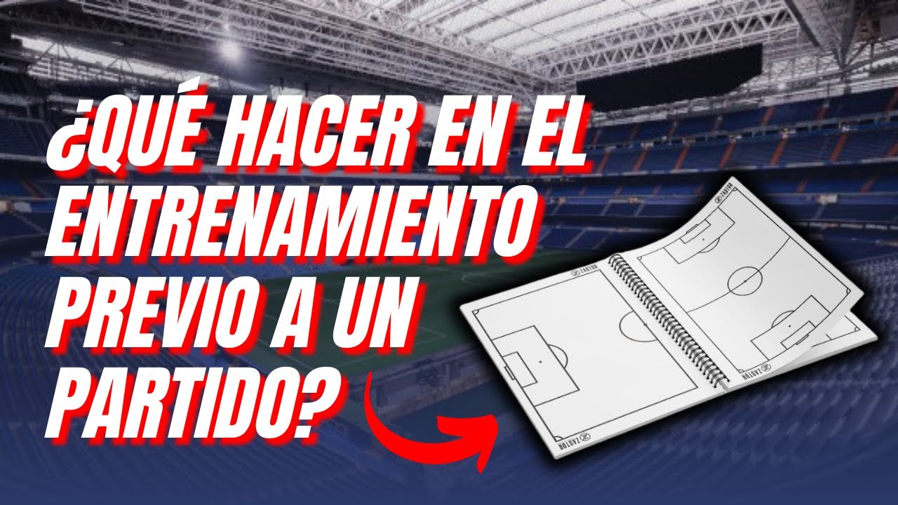 ▶ ¿Qué HACER en el ENTRENAMIENTO antes de un Partido de fútbol?