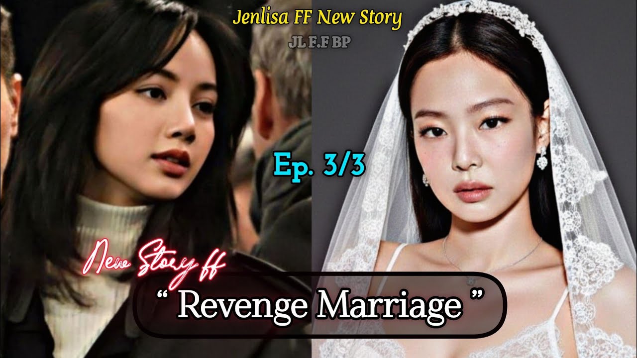 Revenge Marriage | Jenlisa FF New Story Ep. 3