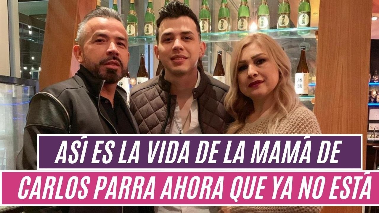 🔴Así es la vida de la mamá de CARLOS PARRA🤯 ahora que él ya no está😵