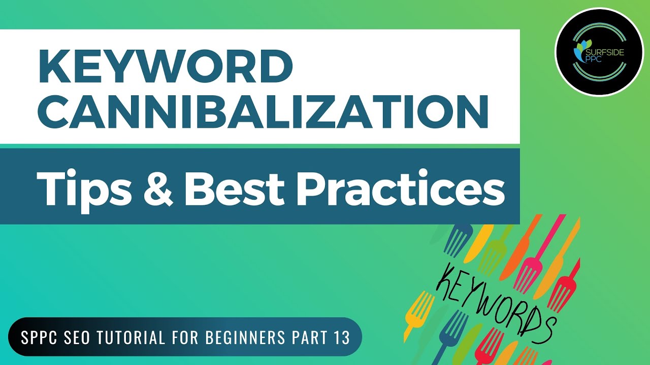 Keyword Cannibalization in SEO: How to Identify Keyword Cannibalization & Fix it - SPPC SEO #13