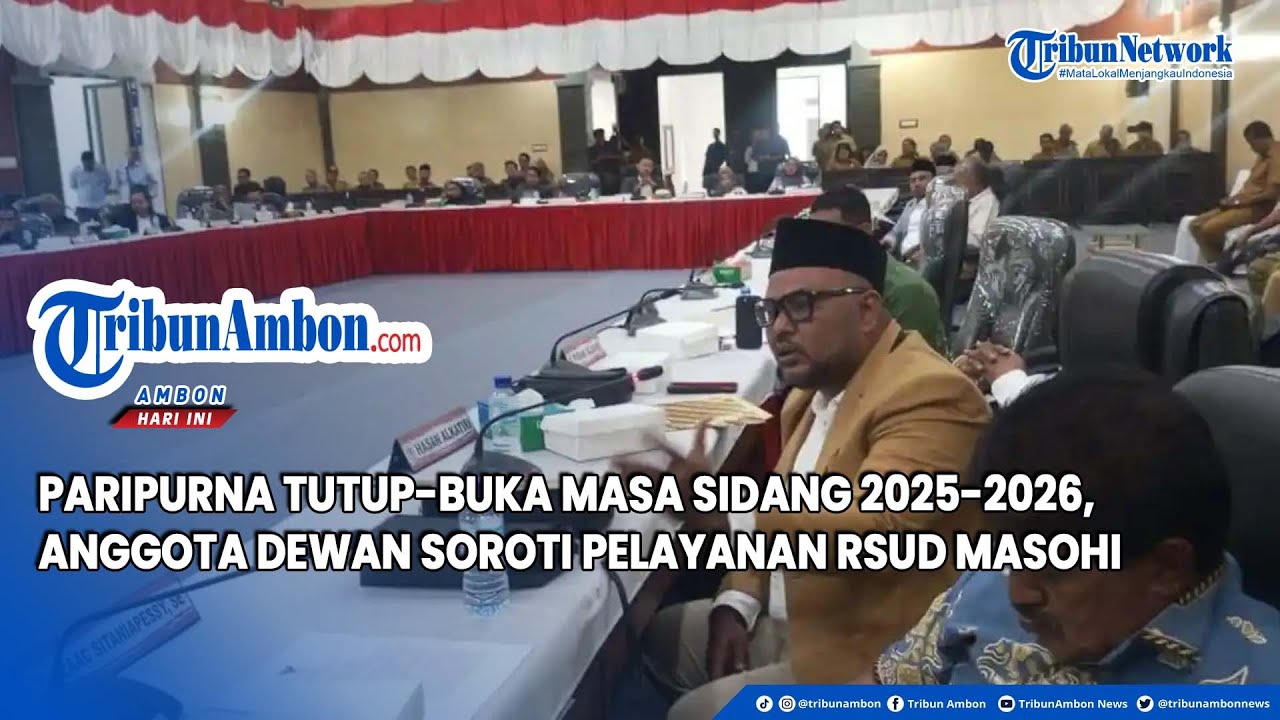 Paripurna Tutup Buka Masa Sidang 2025-2026, Anggota Dewan Soroti Pelayanan RSUD Masohi