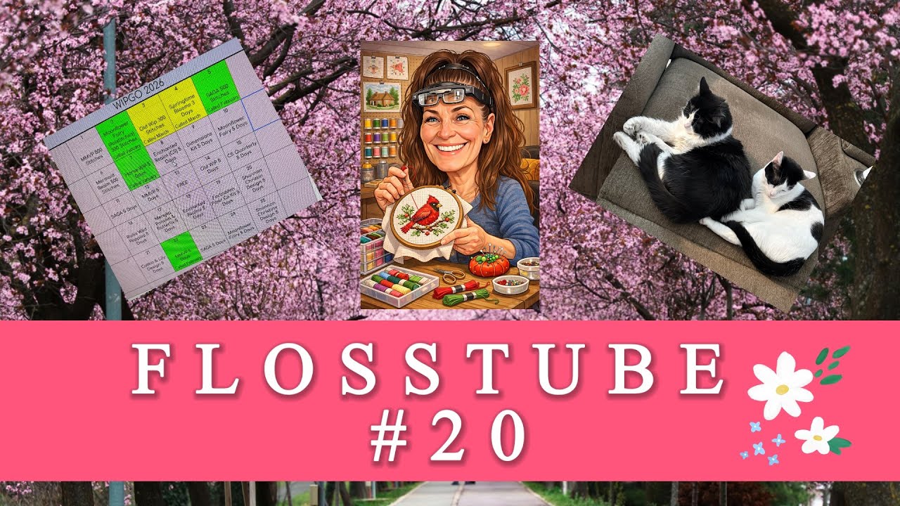 Flosstube #20 WIPs/Haul/Plans & Changes