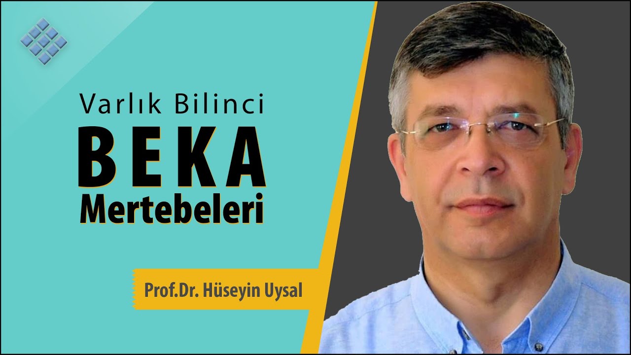 Prof.Dr. Hüseyin Uysal’ın anlatımıyla Beka Mertebeleri (Varlık Bilinci)