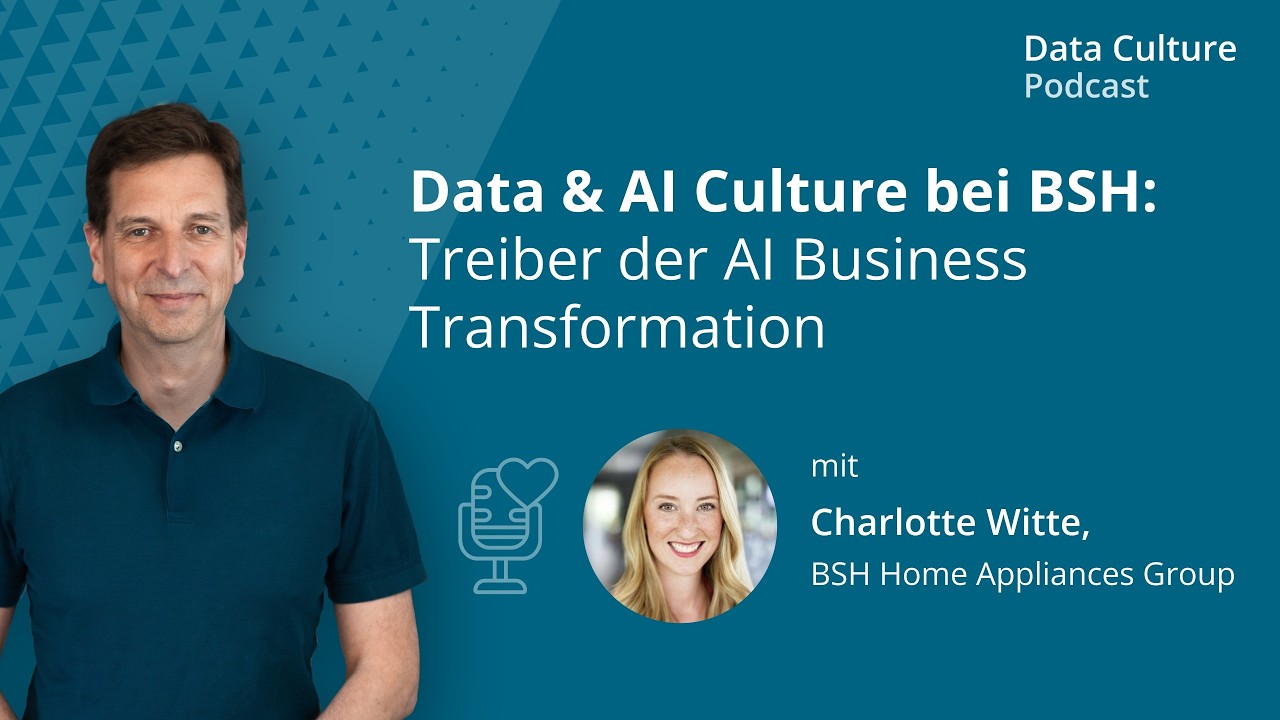 Data & AI Culture bei BSH: Treiber der AI Business Transformation – mit Charlotte Witte, BSH