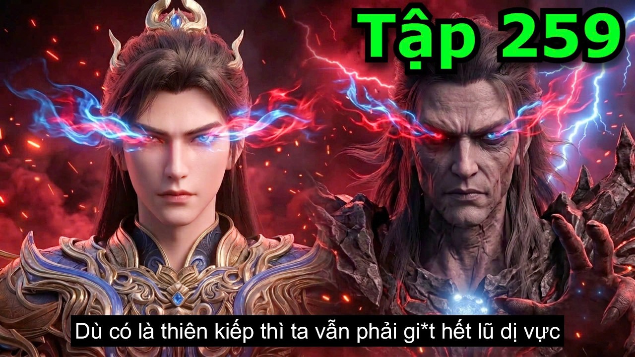 Thế Giới Hoàn Mỹ Tập 259 Thuyết Minh Vietsub | 完美世界 第259集