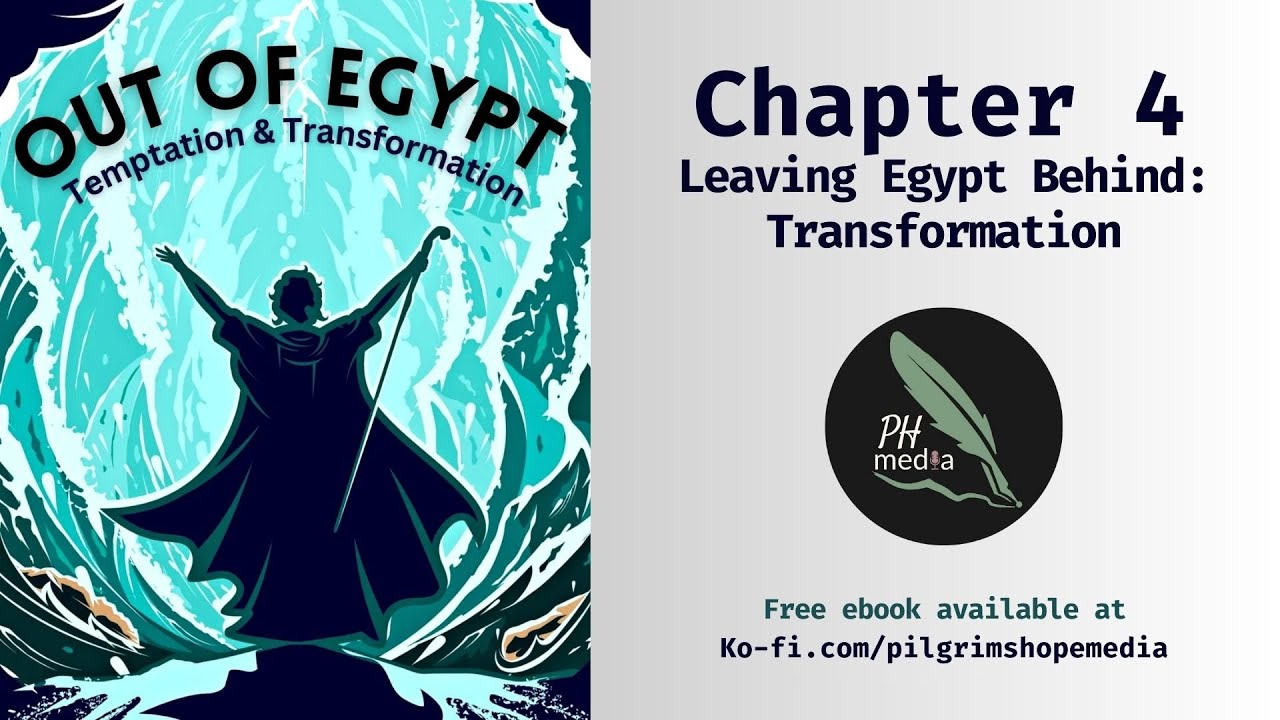 Leaving Egypt Behind: Transformation -  Chapter 4 (Audiobook - Out of Egypt)