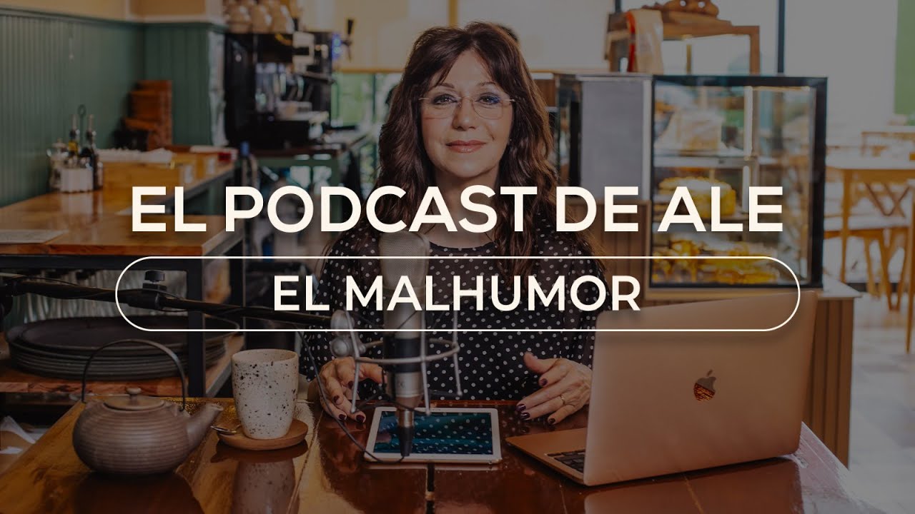 &iquest;C&oacute;mo CONTROLAR el MALHUMOR? - El Podcast de Ale #6