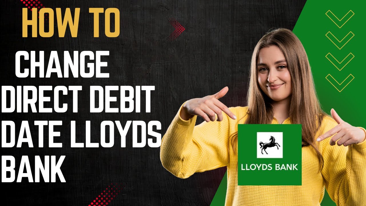 How to change direct debit date lloyds bank I DOUBLE Z