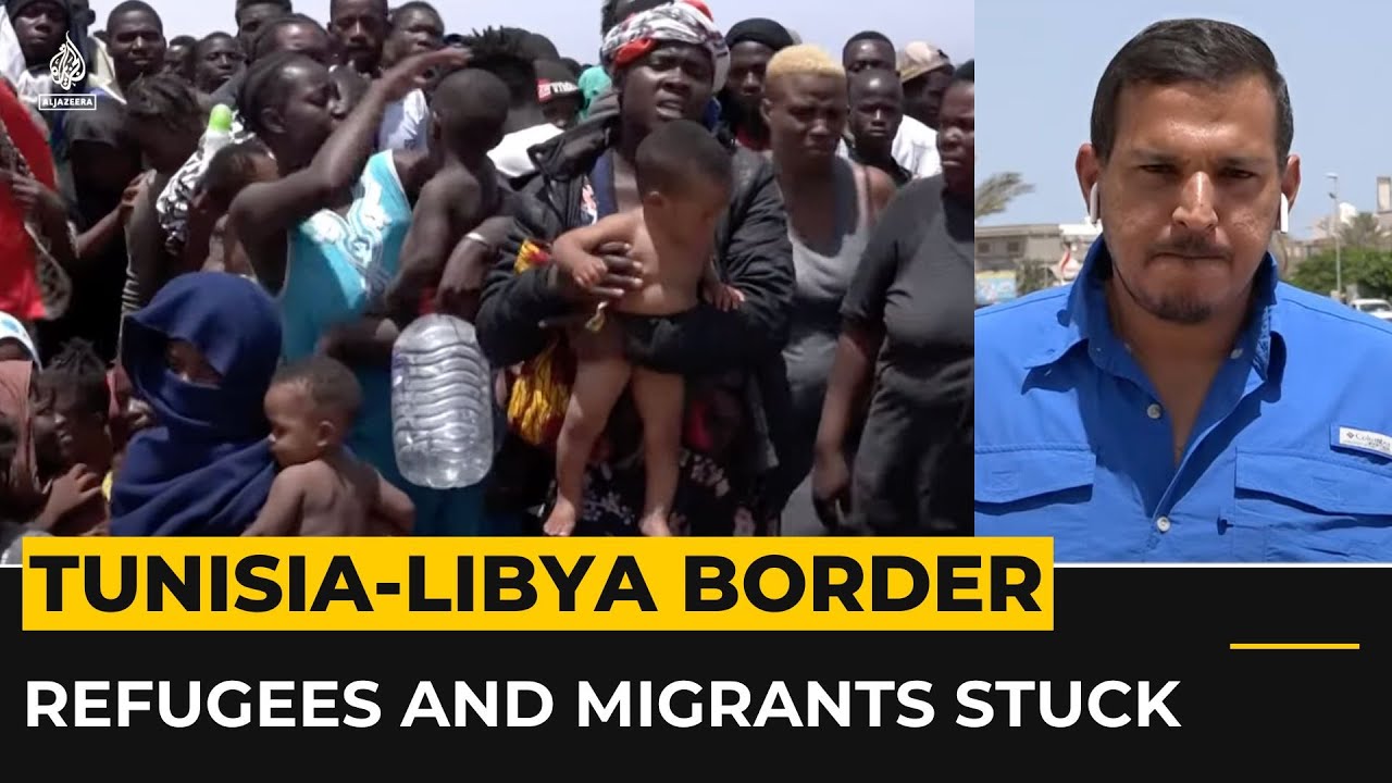 Tunisia expulsions: Refugees and migrants stuck on Libyan border