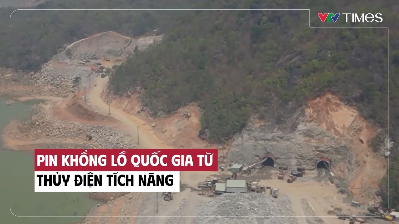 Pin khổng lồ quốc gia từ thủy điện t&iacute;ch năng | Cụm tin | VTV Times