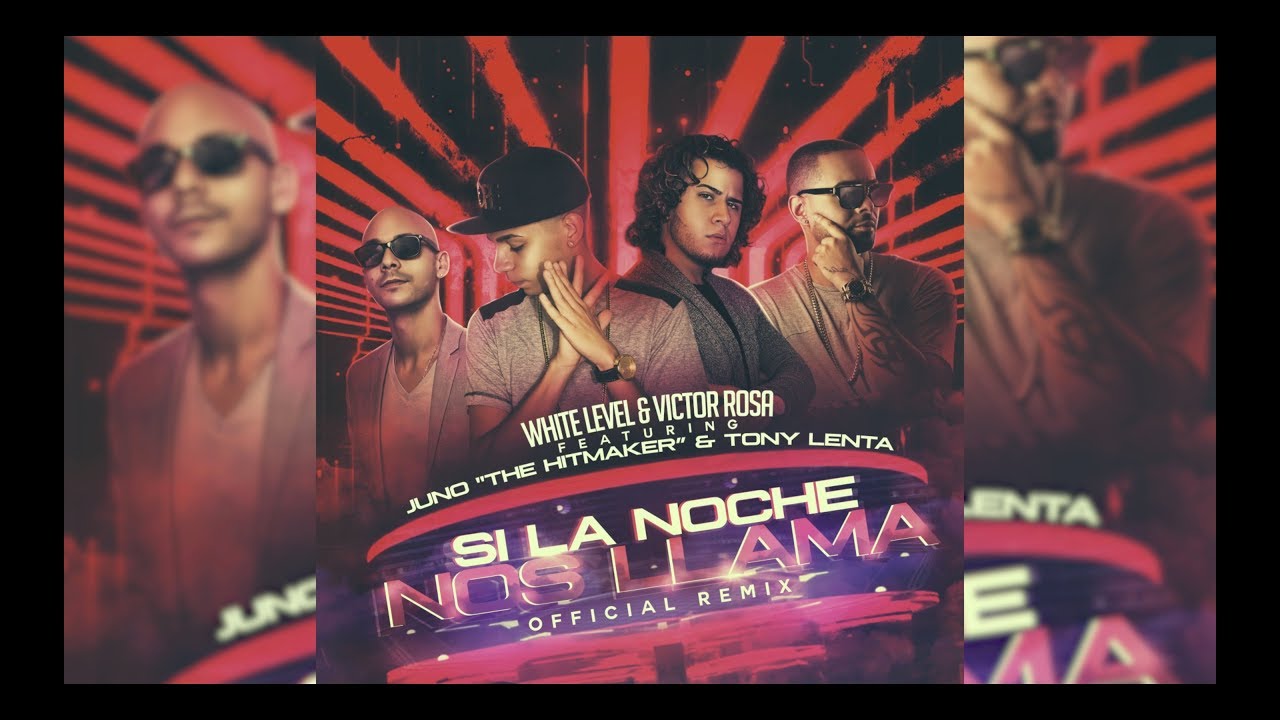 Si La Noche Nos Llama (Remix) - White Level & Victor Rosa Ft. Juno & Tony Lenta