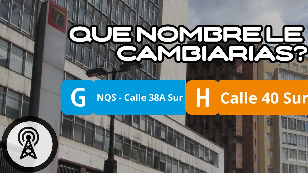 ¿Cual NOMBRE le cambiarias a las estaciones de TransMilenio?
