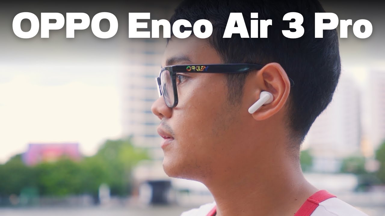 รีวิว OPPO Enco Air 3 Pro หูฟังนอกกระแสที่คุ้มค่าที่สุดในงบ 3,000.- ?