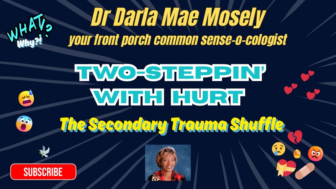 Ep 26:  Two-Steppin’ with Hurt: The Secondary Trauma Shuffle | Dr. Darla Mae 😭💔💝‍🩹