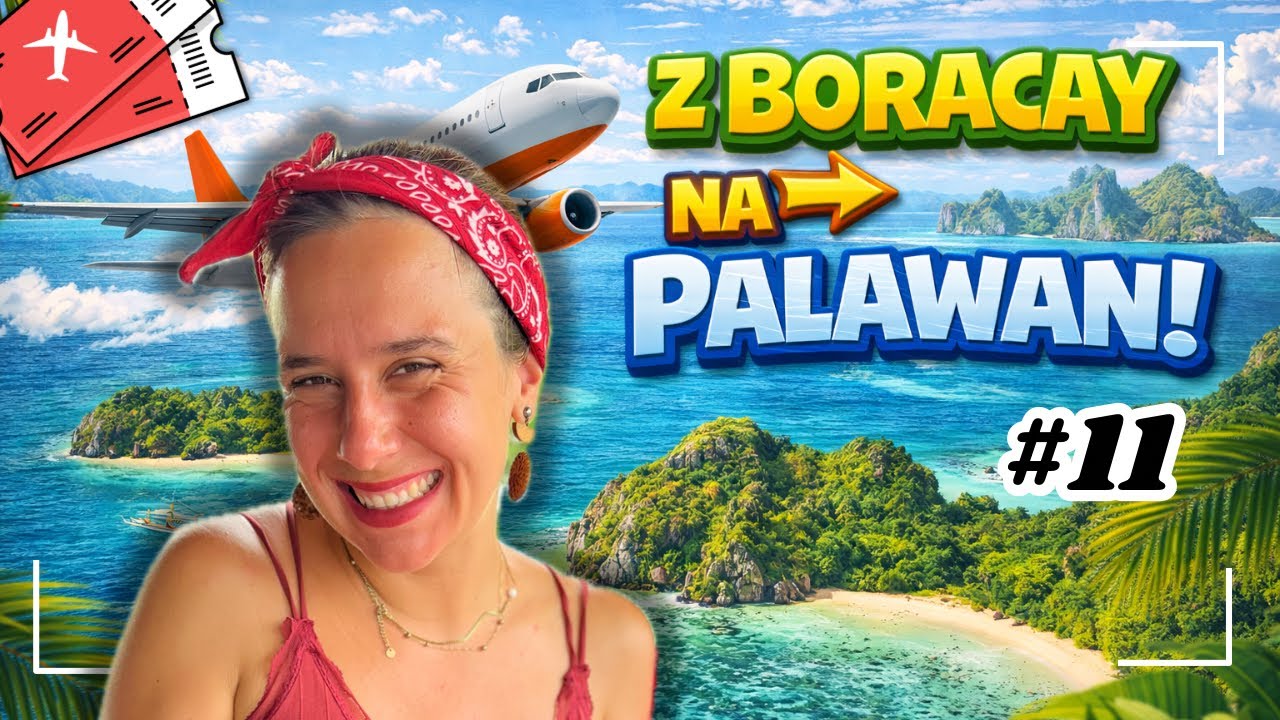 #11 | Filipiny: Boracay vs Palawan – jak wygląda podróż między wyspami