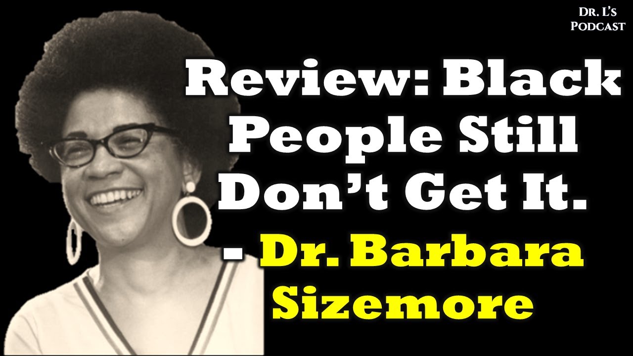 Review: Dr Barbara Sizemore- Black People Still Don't Get It