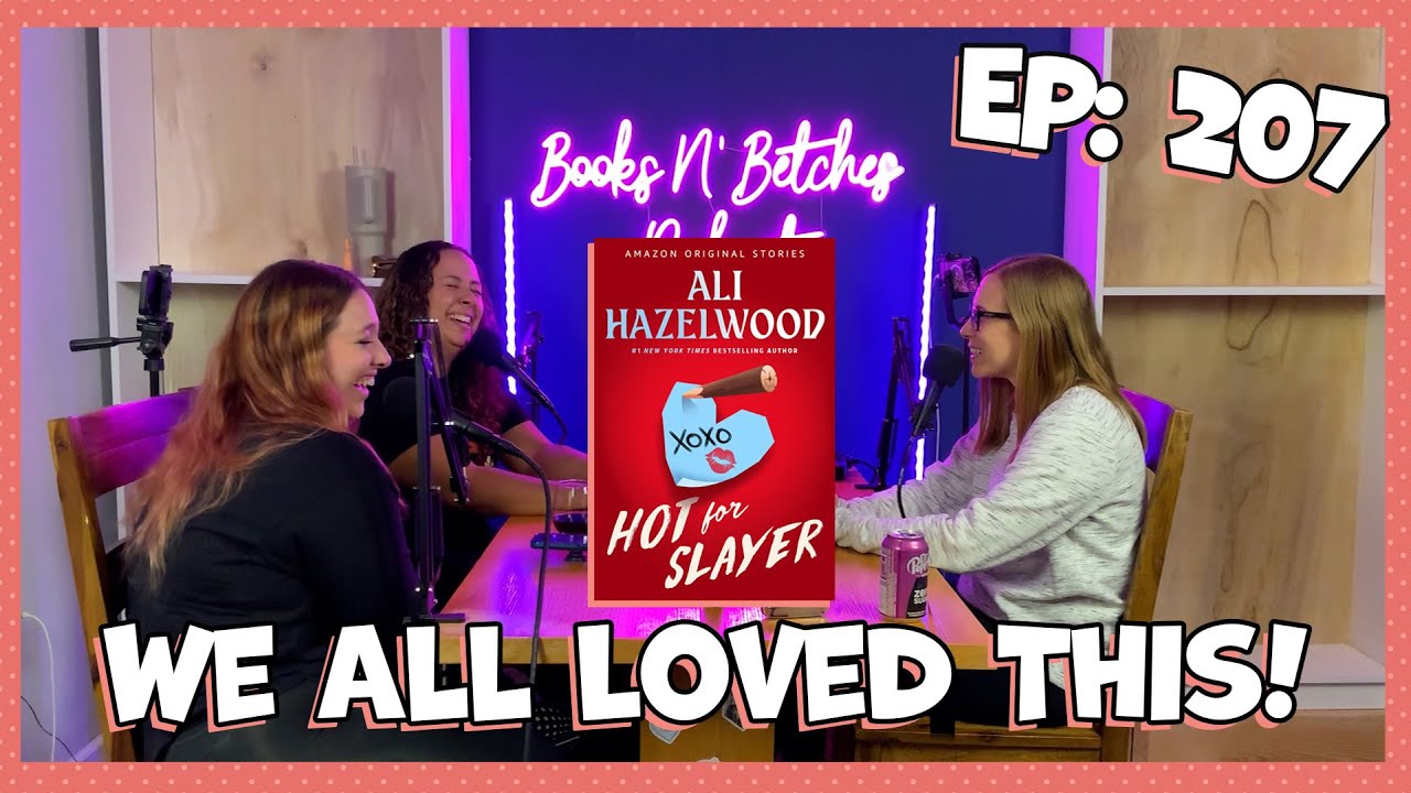 'Hot For Slayer' by Ali Hazelwood | Books N' Betches Ep: 207