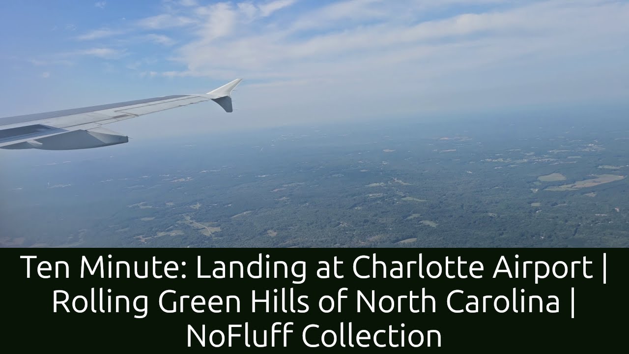 Ten Minute: Landing Charlotte Airport | Rolling Green Hills of North Carolina | NoFluff Collection