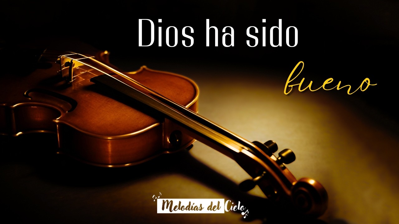🎻🙏🏻 DIOS HA SIDO BUENO - Instrumental Violín | Música Cristiana para orar #violin
