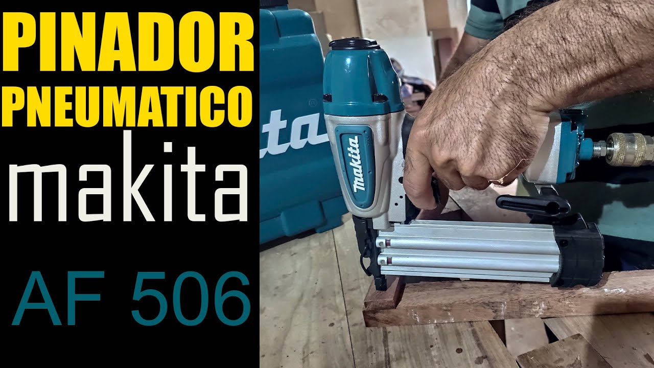 Pinador pneumatico af506 Makita, teste , impressões , todos os detalhes e dicas de uso da ferramenta