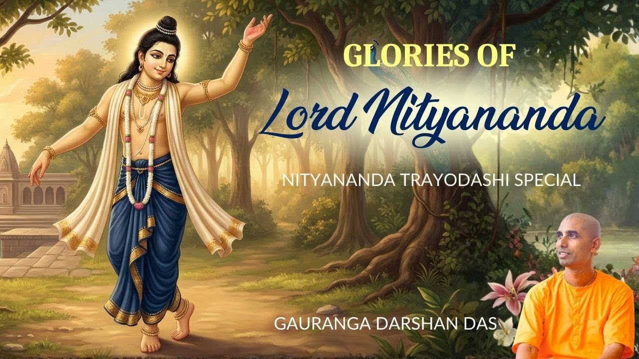 Glories of Lord Nityananda | Nityananda Trayodasi special | Gauranga Darshan Das