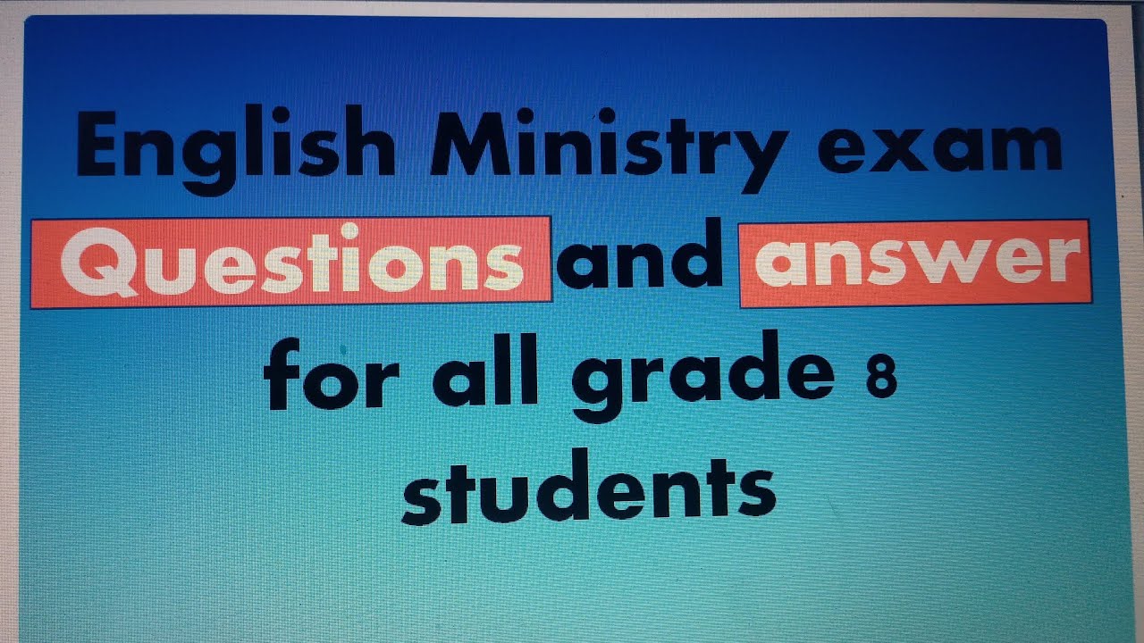 English ministry Exam Questions and Answer for all grade 8 students