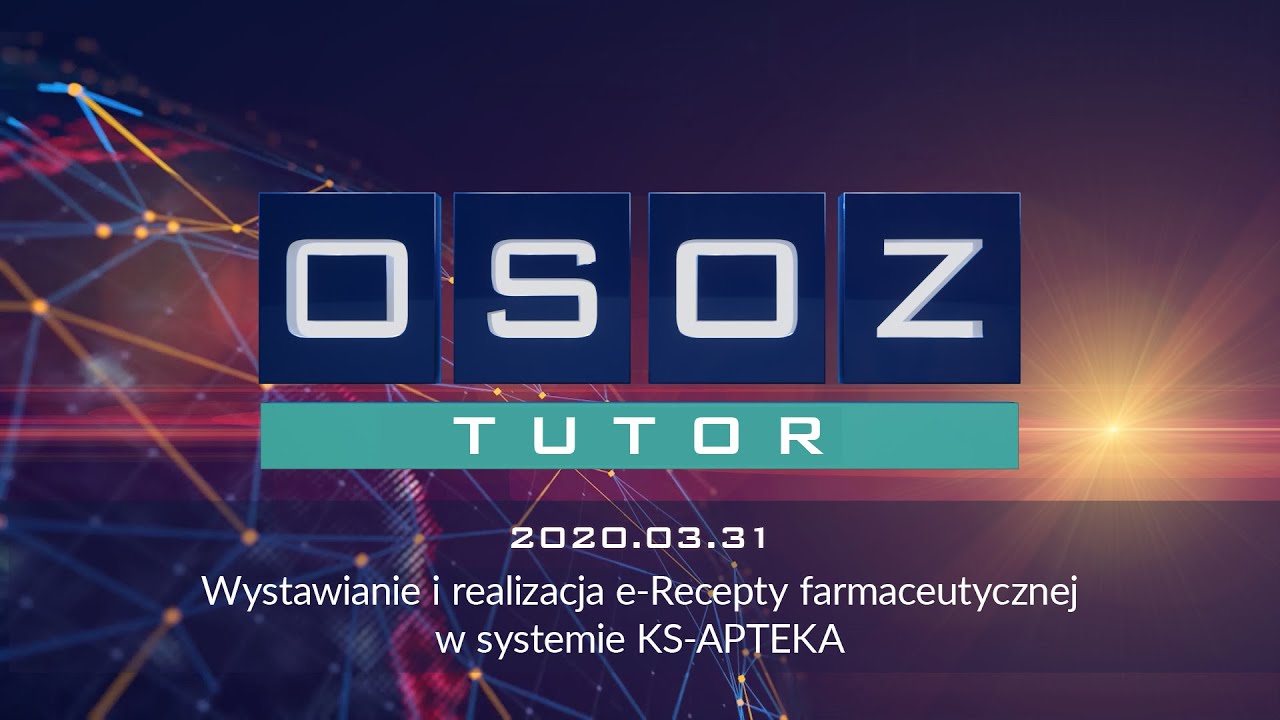 OSOZ-TUTOR 20200331 Wystawianie i realizacja e-Recepty farmaceutycznej w systemie KS-APTEKA
